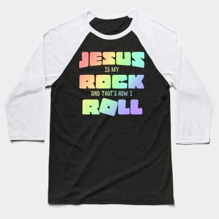 Jesus Is My Rock And That's How I Roll Baseball T-Shirt